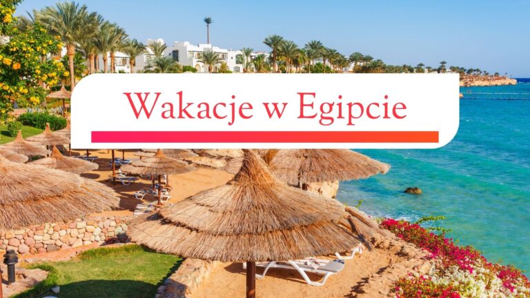 Egipt 2025: Gdzie najlepiej spędzić wakacje nad Morzem Czerwonym?