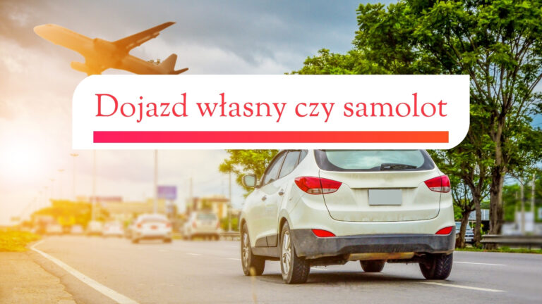 Wakacje na dojazd własny czy samolotem? Kiedy samochód, a kiedy gotowy pakiet się bardziej opłaca?