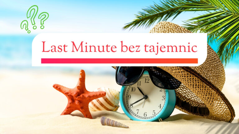 ✈️ Last minute – cała prawda o ofertach na ostatnią chwilę.